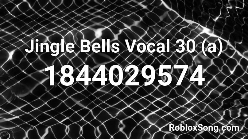 Jingle Bells Vocal 30 (a) Roblox ID