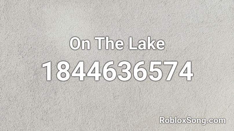 On The Lake Roblox ID