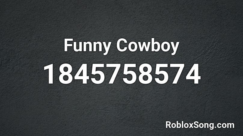 Funny Cowboy Roblox ID