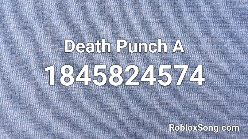 Death Punch A Roblox ID