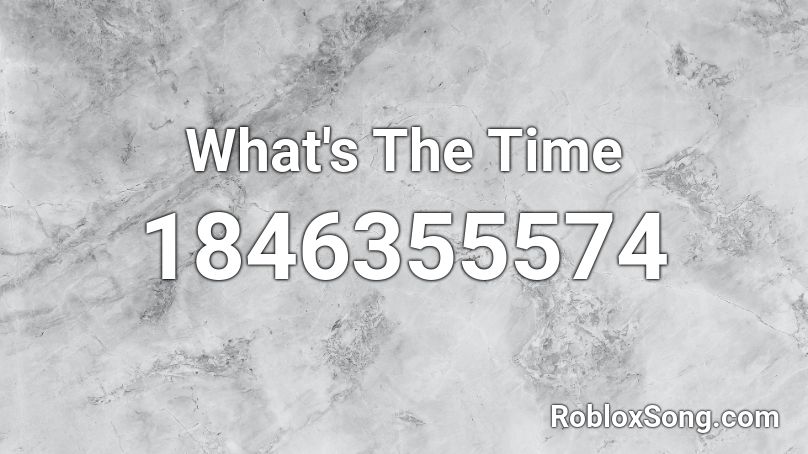 What's The Time Roblox ID