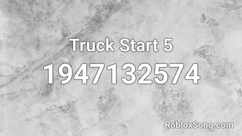 Truck Start 5 Roblox ID