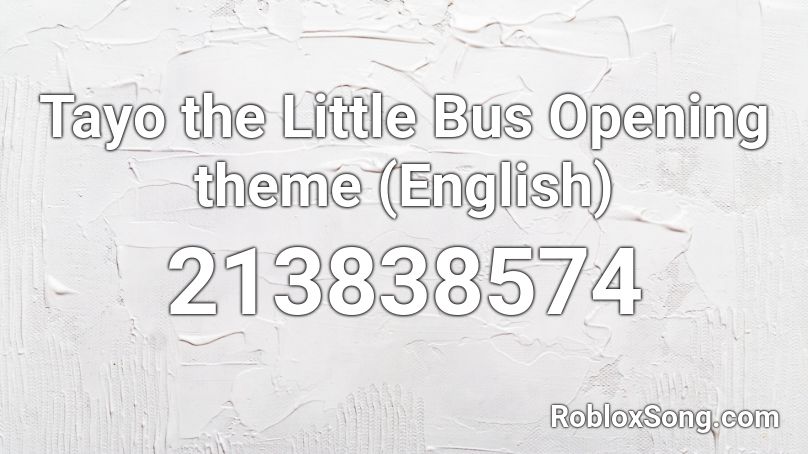 Tayo the Little Bus Opening theme (English) Roblox ID