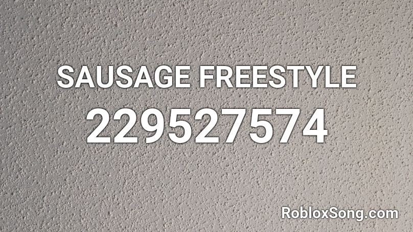 SAUSAGE FREESTYLE Roblox ID