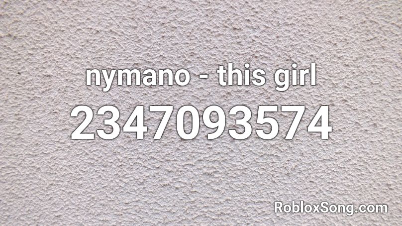 nymano - this girl Roblox ID
