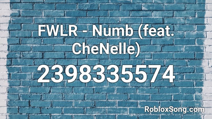 FWLR - Numb (feat. CheNelle) Roblox ID