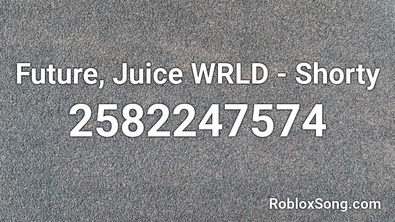 Future, Juice WRLD - Shorty Roblox ID