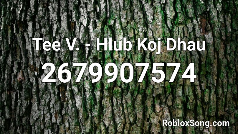 Tee V. - Hlub Koj Dhau Roblox ID