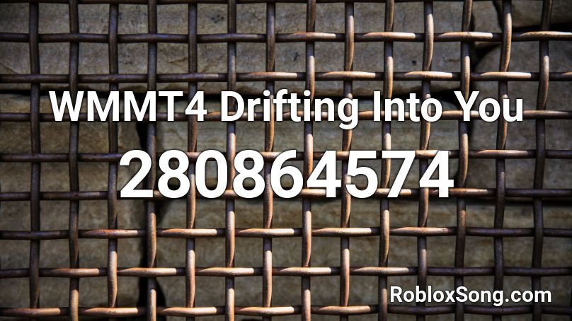 Wmmt4 Drifting Into You Roblox Id Roblox Music Codes - into you roblox id full