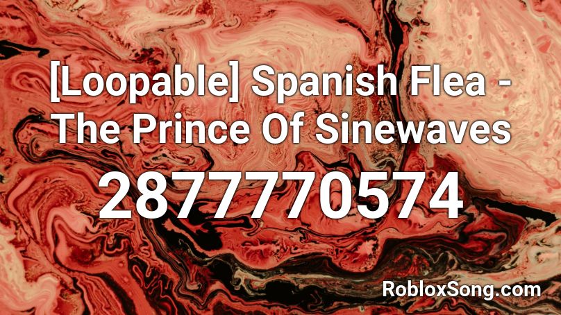 [Loopable] Spanish Flea - The Prince Of Sinewaves  Roblox ID