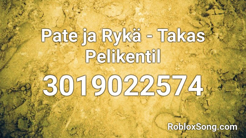 Pate ja Rykä - Takas Pelikentil Roblox ID