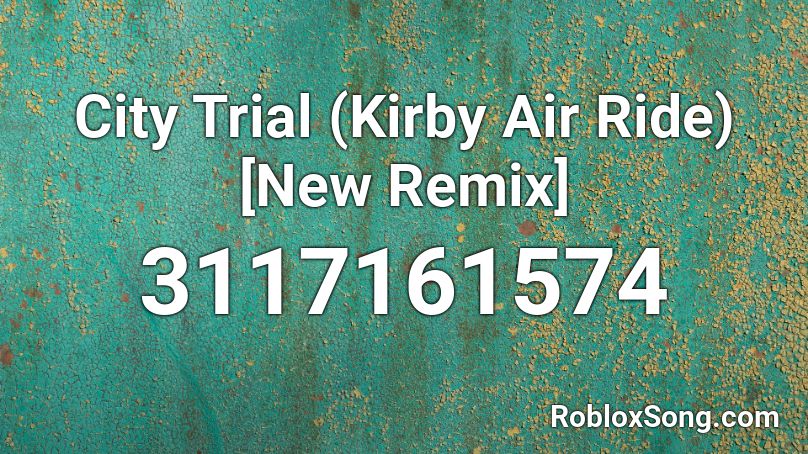 City Trial (Kirby Air Ride) [New Remix] Roblox ID
