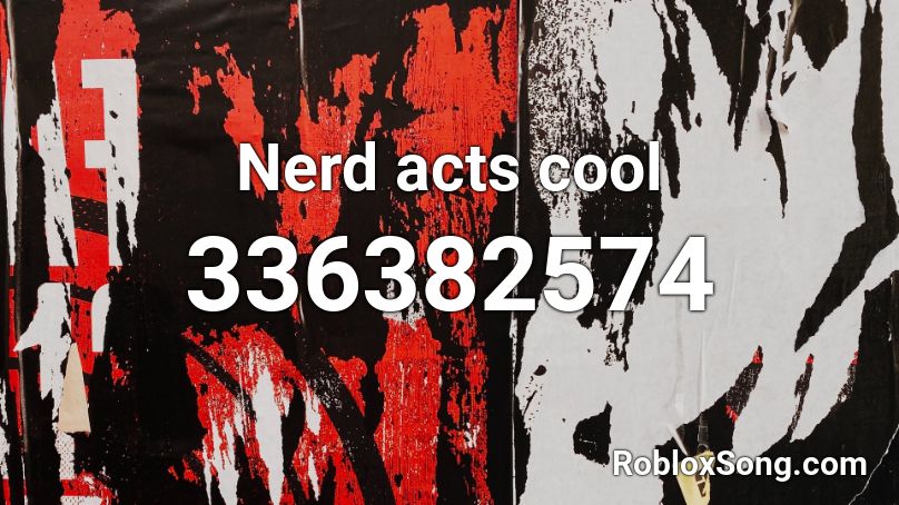 Nerd acts cool Roblox ID