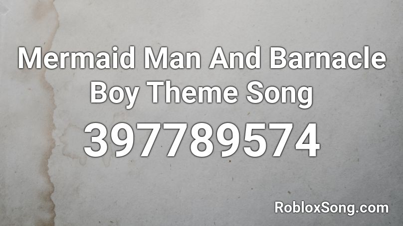 Mermaid Man And Barnacle Boy Theme Song Roblox Id Roblox Music Codes - mermaid man theme song roblox id