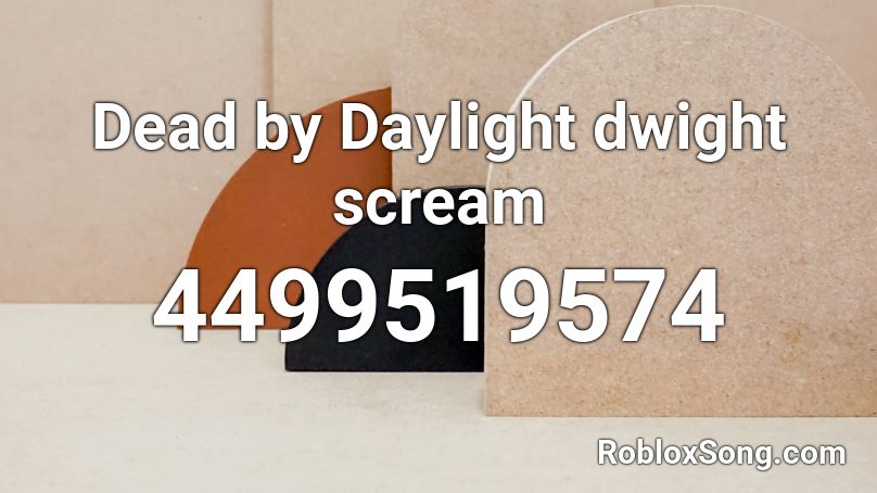 Dead by Daylight dwight scream Roblox ID