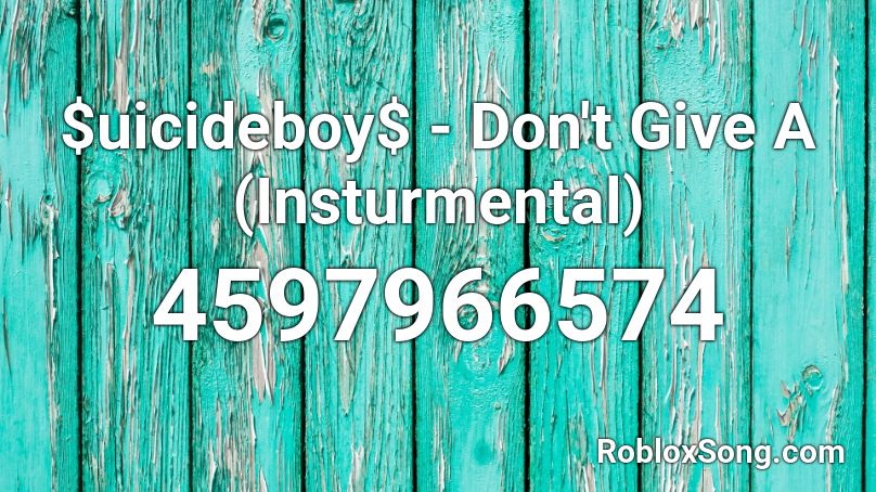 Uicideboy Don T Give A Insturmental Roblox Id Roblox Music Codes - kraazy roblox id code