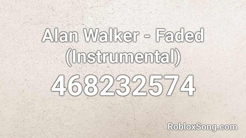 Alan Walker - Faded (Instrumental) Roblox ID