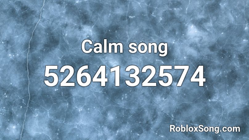 Calm song Roblox ID
