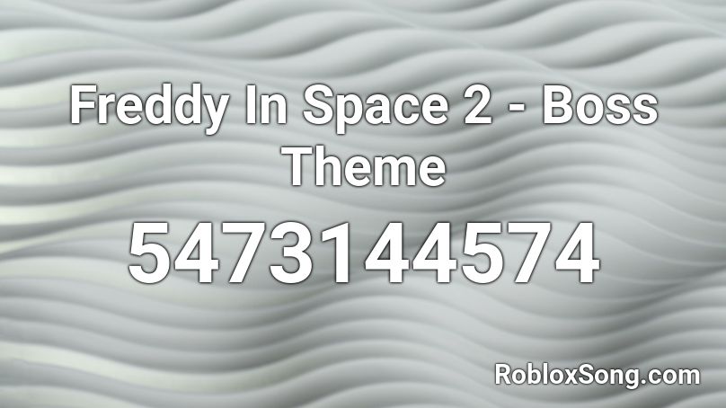 Freddy In Space 2 - Boss Theme Roblox ID