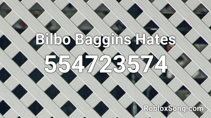 Bilbo Baggins Hates Roblox ID