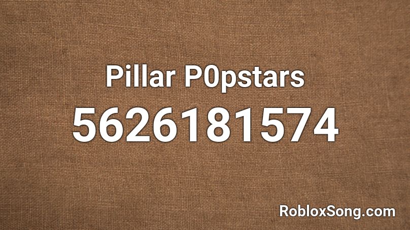 Pillar P0pstars Roblox ID