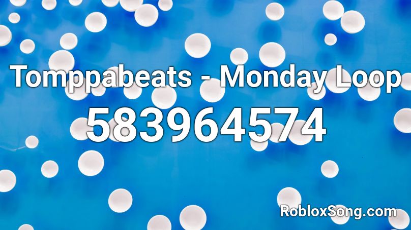 Tomppabeats - Monday Loop Roblox ID