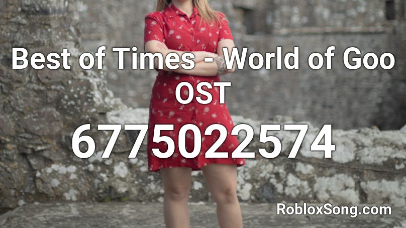 Best of Times - World of Goo OST Roblox ID