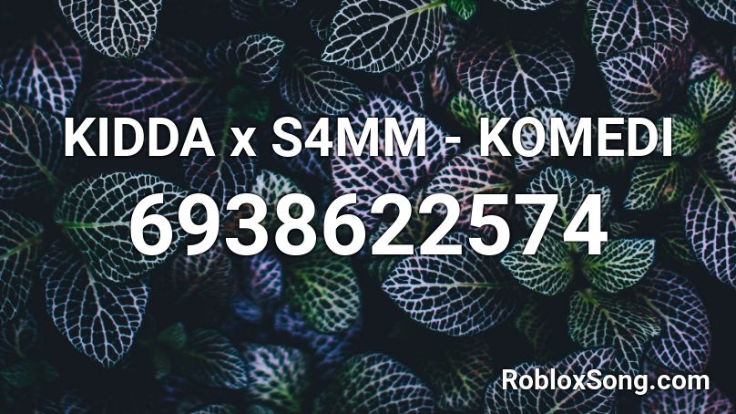 KIDDA x S4MM - KOMEDI Roblox ID