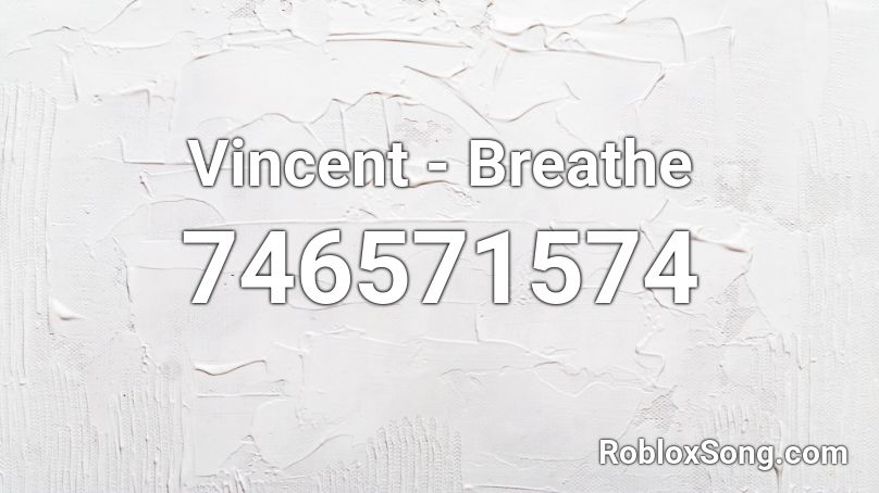 Vincent - Breathe Roblox ID