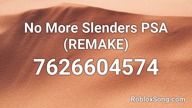 No More Slenders PSA (REMAKE) Roblox ID