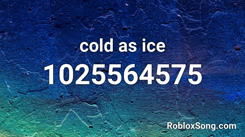 cold as ice Roblox ID