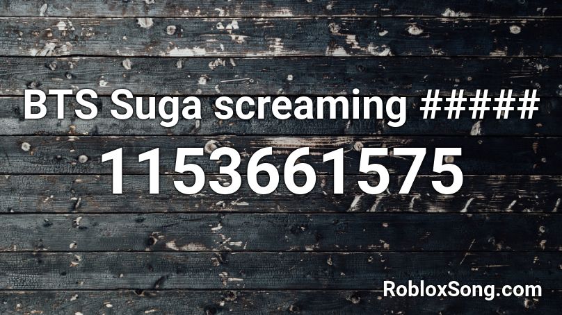 BTS Suga screaming ##### Roblox ID