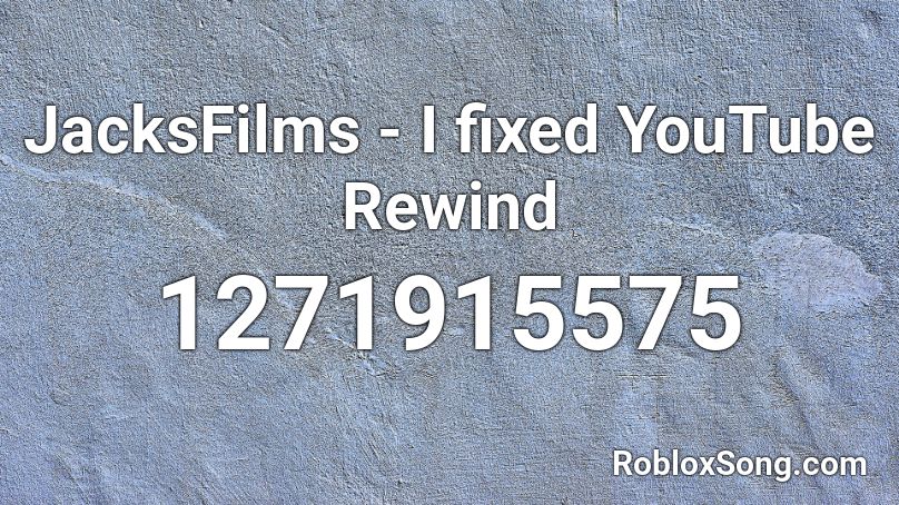 JacksFilms - I fixed YouTube Rewind Roblox ID