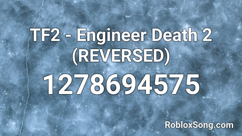 Tf2 Engineer Death 2 Reversed Roblox Id Roblox Music Codes - tf2 engineer roblox song
