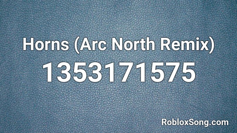 Horns (Arc North Remix) Roblox ID