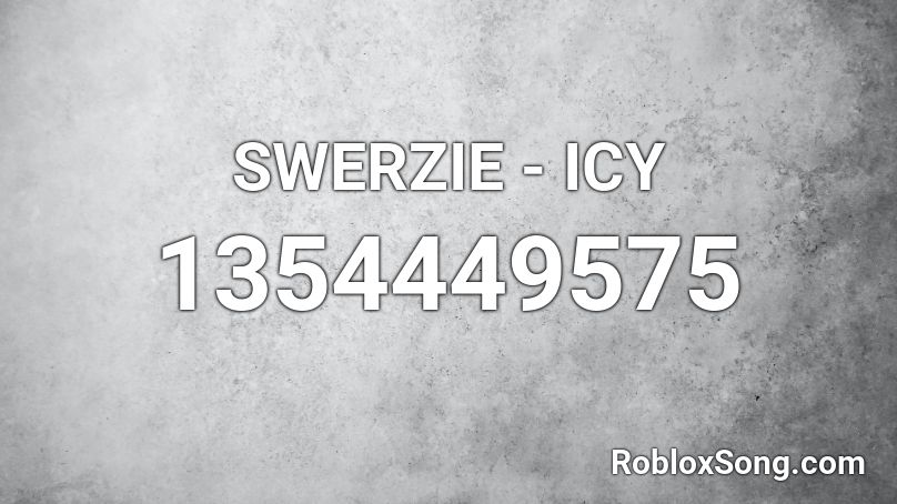 SWERZIE - ICY Roblox ID