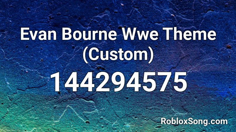 Evan Bourne Wwe Theme (Custom) Roblox ID