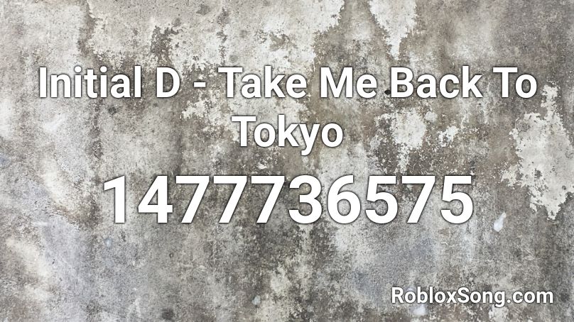 Initial D - Take Me Back To Tokyo Roblox ID