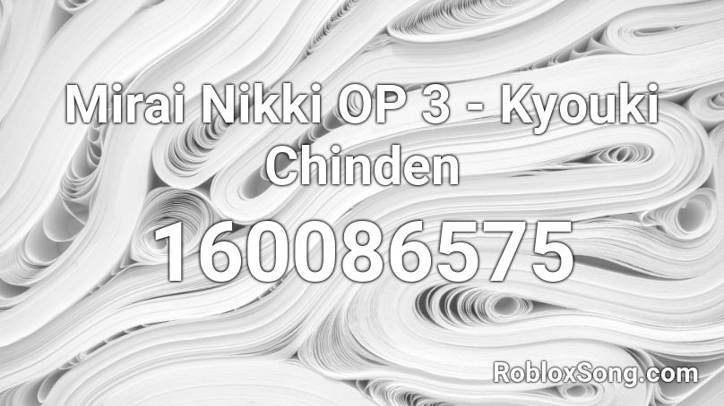Mirai Nikki OP 3 - Kyouki Chinden Roblox ID