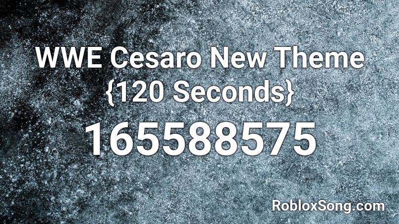 WWE Cesaro New Theme {120 Seconds} Roblox ID