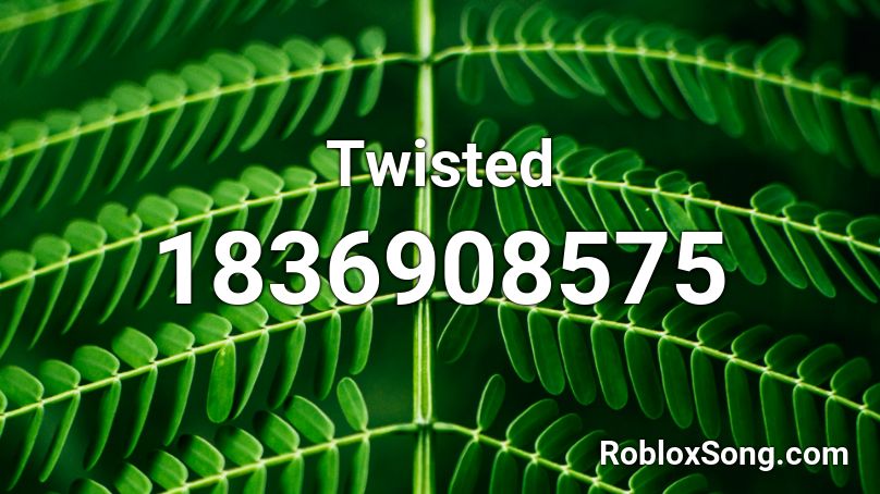 Twisted Roblox ID