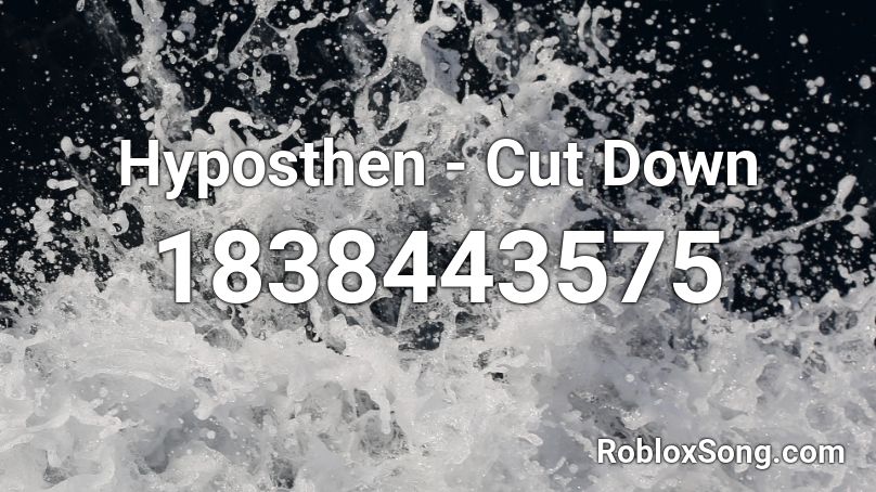 Hyposthen - Cut Down Roblox ID