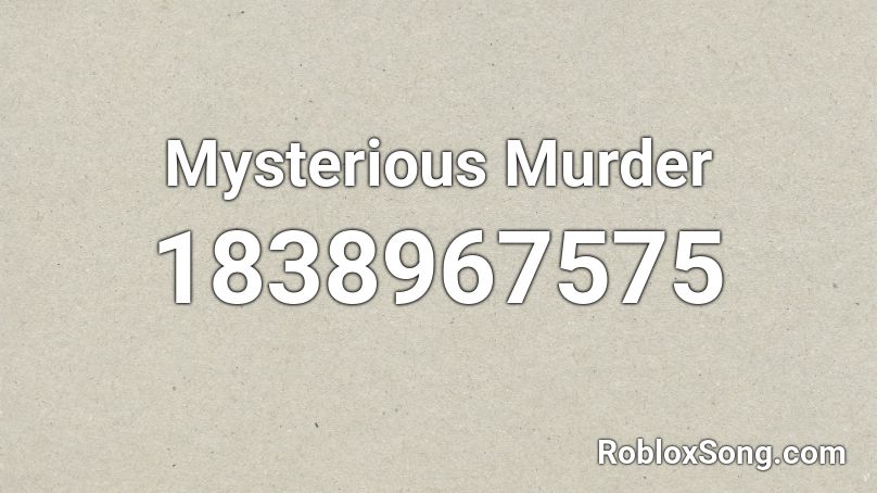 Mysterious Murder Roblox ID