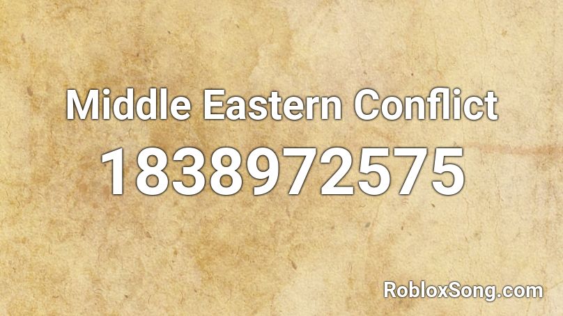 Middle Eastern Conflict Roblox ID