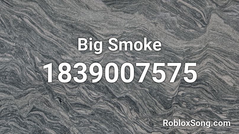 Big Smoke Roblox ID