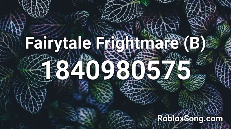 Fairytale Frightmare (B) Roblox ID