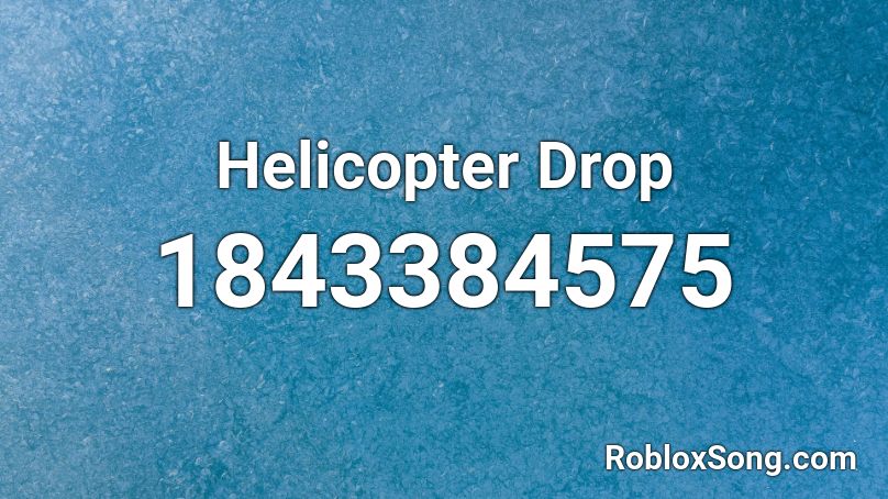 Helicopter Drop Roblox ID
