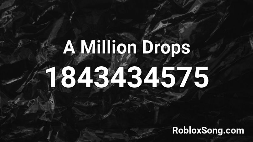 A Million Drops Roblox ID