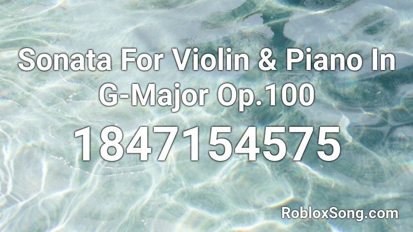 Sonata For Violin & Piano In G-Major Op.100 Roblox ID