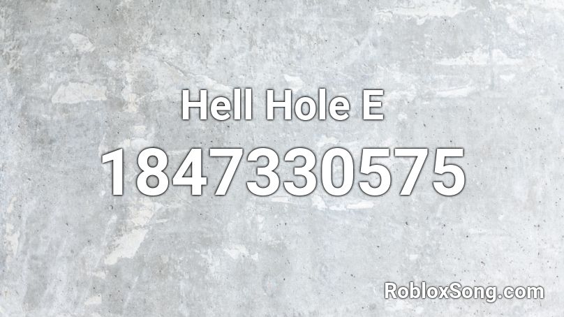 Hell Hole  E Roblox ID